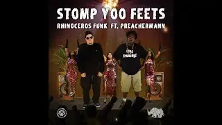 Rhinoceros Funk- Stomp Yoo Feets ft. Preachermann (prod. by Fred Ones)