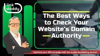 The Best Ways to Check Your Website&rsquo;s Domain Authority