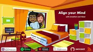 Align Your Mind - Deeper Connections - mindFULL me original Podcast series