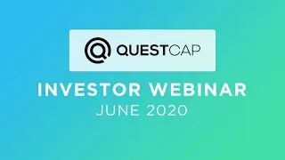 QuestCap Corporate Update Investor Webinar - June 2020