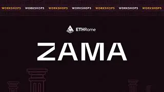 ETHRome 2025 Workshop - ZAMA // FHE Smart Contracts on EVM