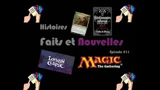 Histoires, Faits et Nouvelles de Magic (Épisode #11)