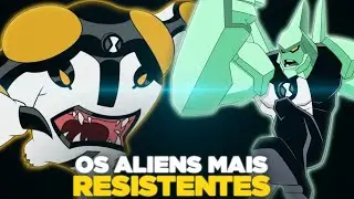 OS ALIENS MAIS RESISTENTES DE BEN 10!