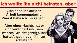 #119 | Ich wollte ihn nicht heiraten, aber es ist passiert. – Deutsch lernen mit wahre Geschichte