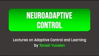 Neuroadaptive Control (Lectures on Adaptive Control and Learning)