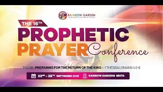 THE 16TH PROPHETIC PRAYER CONFERENCE DAY 7