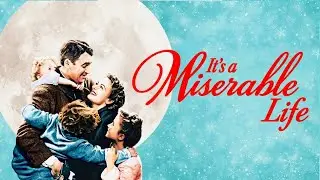 It&rsquo;s a Wonderful Life Should&rsquo;ve Been Called &ldquo;It&rsquo;s a Miserable, Putrid Existence&rdquo;
