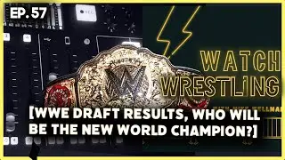 WWE Draft Review, New World Title | Watch Wrestling with Mike Wellman
