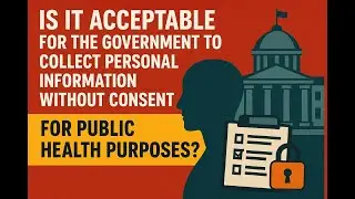 Can the government to collect personal information without consent for public health purposes?&rdquo;