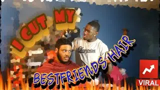 I CUT MY BESTFRIENDS HAIR😱🤭🔥[WillTuneiN]
