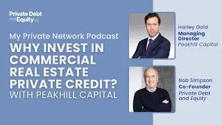 Ep. 6 - Why Invest in Commercial Real Estate Private Credit? | Private Debt and Equity