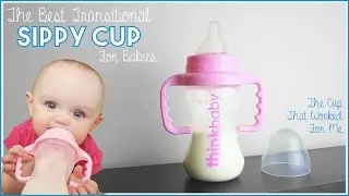 The Best Transitional Sippy Cup For Babies - What Worked for Me & My 8 Month Old - Think Baby