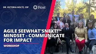 FROST BANK - AGILE SEEWHAT'SNEXT!&trade; MINDSET - COMMUNICATE FOR IMPACT |  DR. VICTORIA HOLTZ, CSP