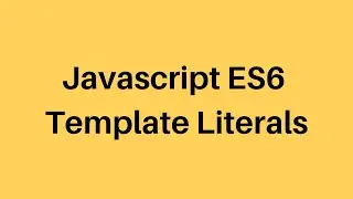 ES6 Tutorial #8 Template Literals