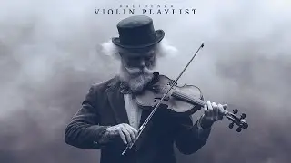 Surreal Violin Music Playlist I Help You to Chill and Dive in Thoughts