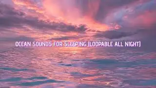 Calming Ocean Waves for Sleep: Endless Loop