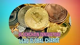 Blockchain Leaders: Top 5 Countries Driving Innovation