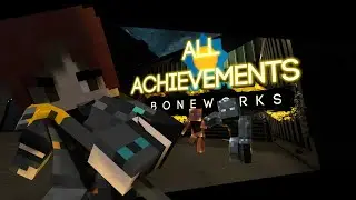 Получение всех достижений в Boneworks