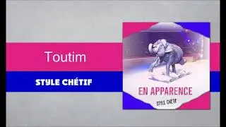 Style Ch&eacute;tif - Toutim