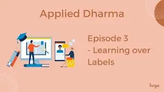 Applied Dharma Episode 3 Learning over labels