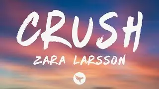 Zara Larsson - Crush (Lyrics)