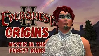 EverQuest II- Origins- Mystic in the Forest Ruins #everquest2