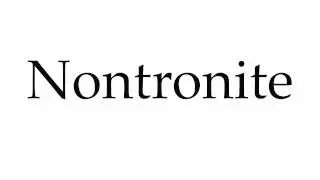 How to Pronounce Nontronite