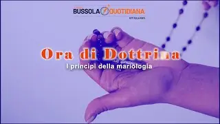 ORA DI DOTTRINA/189 - I principi della mariologia