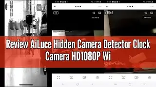 Review AiLuce Hidden Camera Detector Clock Camera HD1080P WiFi Nanny Camera Motion Detection Night V