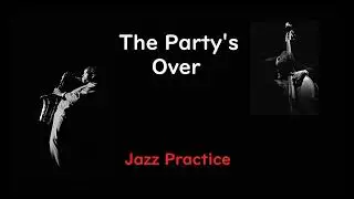 Vol 025 - D2,03 The Party's Over - ( Eb 🎷 )