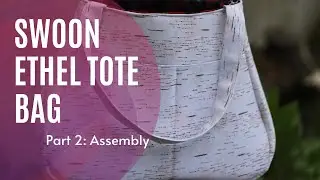 Swoon Ethel Tote Bag Sew-Along Part 2