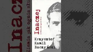 Krzysztof Kamil Baczyński - Inaczej - Ziemia jak ognia słup
