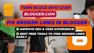🔥 Fix Blogger Broken Links FAST! 🚀 Boost SEO & User Experience