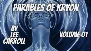 The Parables of Kryon by Lee Carroll - Volume 01