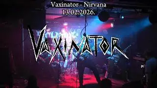 Vaxinator @ Nirvana 13.02.2026. Live