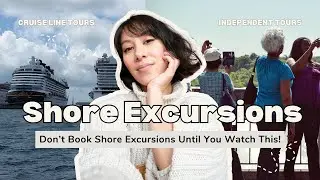 Booking Shore Excursions... Cruise Line or Independent Tours?