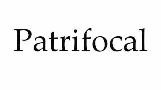 How to Pronounce Patrifocal