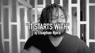 IT STARTS WITH - ELSAPHAN NJORA