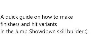 How To Make Finishers and Hit Variants in Jump Showdown.
