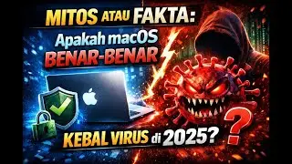 Mitos atau Fakta: Apakah macOS BENAR-BENAR Kebal Virus di 2025?