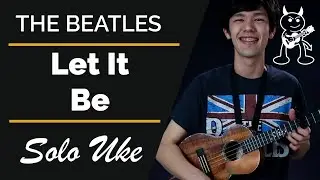 Let It Be - Solo Ukulele Cover!!!