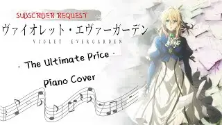 The Ultimate Price - Piano Cover [Violet Evergarden]