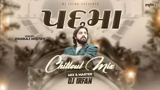 Padmaa | Chillout Mix - Dj Irfan | Pankaj Mistry | Jackie Gajjar