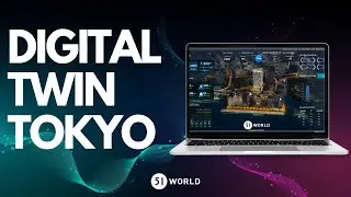 DIGITAL TWIN TOKYO POWERED BY 51WORLD