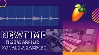 FL Studio NewTime - VOCAL & SAMPLE PROCESSING