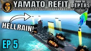 New Weapons! - From the Depths: Ultra Battleship Yamato Refit EP5