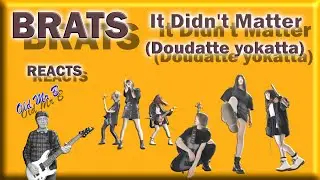 BRATS &ndash; It Didn't Matter (Doudatte yokatta) First Time (Reaction)