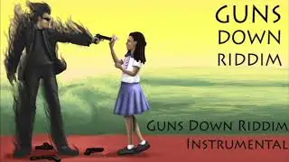 GUNS DOWN RIDDIM, riddim