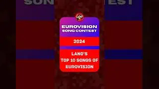 ESC | 2024 | LANO's top 10 songs (Winner: Norway 🇧🇻 - G&aring;te - Ulveham)
