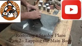Restoring a Stanley Plane - Part 2 Lapping the Body